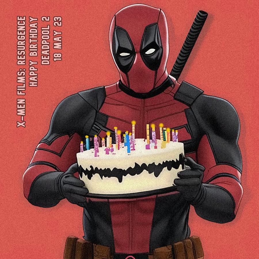 Happy Birthday Deadpool 2 – XMF / the SUPER